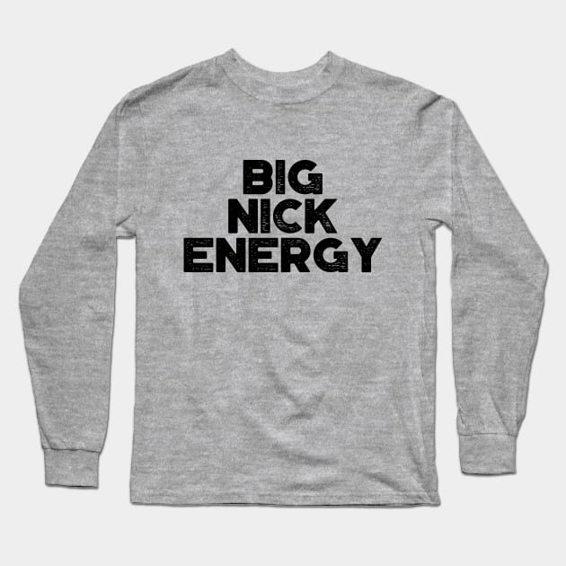 Big Nick Energy Funny Vintage Retro Long Sleeve T-Shirt by truffela